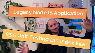 Refactoring Legacy Code: 03.5 Unit Testing the NodeJS index file