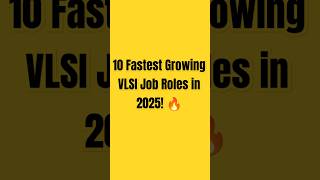 10 Fastest Growing VLSI Job Roles in 2025!