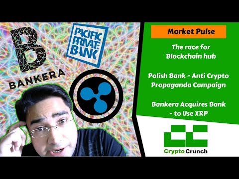 Crypto News Today- Bankera acquires Pacific Pvt Bank - to use XRP /  Race for BlockChain Hub