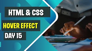 HTML & CSS Basics for Absolute Beginners| how to use of Hover | (Day 15)#html
