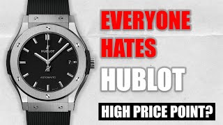 Why Is Hublot The Most Hated Luxury Watch Brand | EXPOSED!