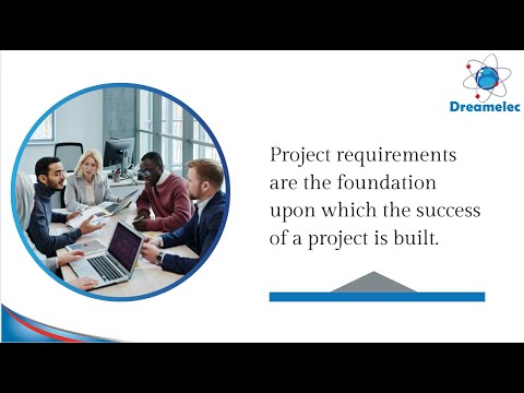 Your project requirements are the foundation for achieving your goals.