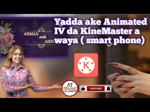 Yadda ake Animated IV da KineMaster a waya (smart phone)