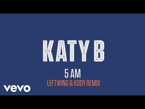 Katy B - 5 AM (Leftwing & Kody Remix) (Audio)