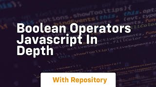 Boolean operators javascript in depth