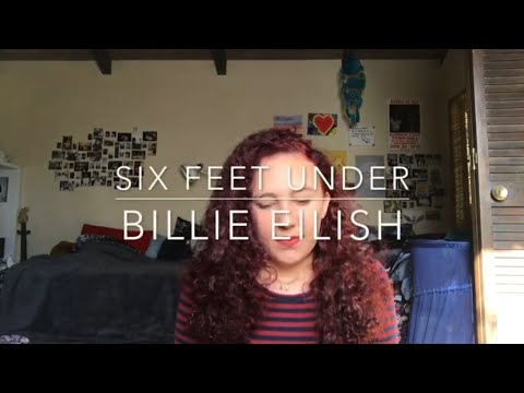 Six Feet Under-Billie Eilish Cover