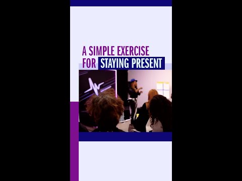 A Simple Exercise For Staying Present