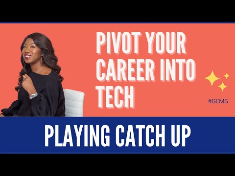 Playing Catch Up:  Pivot Your Career Into Tech