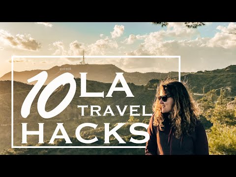 Los Angeles Travel Hacks: Top 10 LA Travel Tips