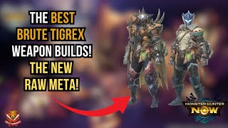 The BEST BRUTE TIGREX WEAPON BUILDS! THE ADVANCED ATTACK BOOST META! l Monster Hunter Now