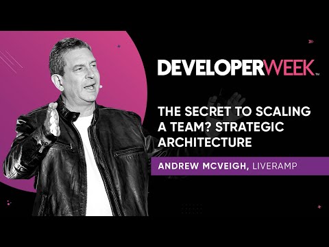 DeveloperWeek 2020 KEYNOTE: LiveRamp -- The Secret to Scaling a Team? Strategic Architecture