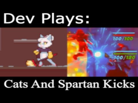Dev Plays: Cats and Spartan Kicks!