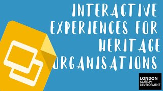 Making an interactive experience for heritage organisations - Google Slides Tutorial