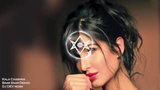 Baar Baar Dekho  - Kala Chashma (DJ DEV remix)