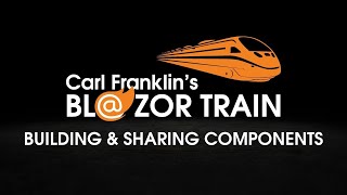 Building and Sharing Blazor Components: Carl Franklin's Blazor Train ep 18