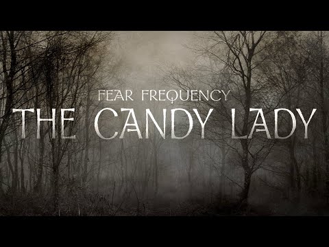 The Candy Lady | Horror Podcast | Fear Frequency