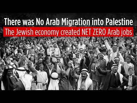 There was No Arab Migration into Palestine: The Jewish economy created NET ZERO jobs for Arabs.