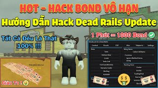cách hack Dead Rails Roblox - Script Hack Auto Bond Vô Hạn 1 Phút = 1000 Bond, Làm Giàu Siêu Dễ !!!
