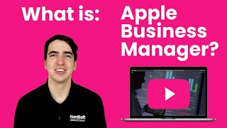 What is Apple Business Manager? | Device Management Solutions