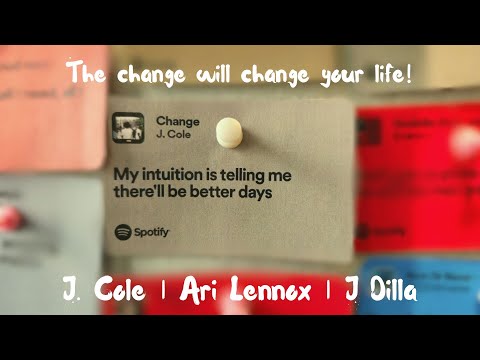 J. Cole, Ari Lennox, J Dilla - The change will change your life