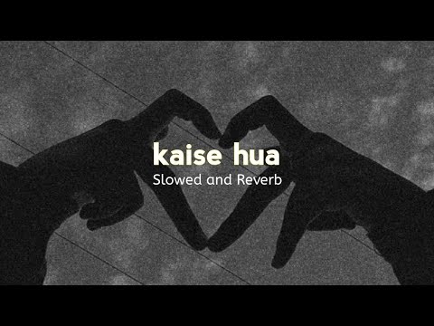 Kaise Hua [ Slowed+ Reverb ] - Full Song | 1.43 A.M ||