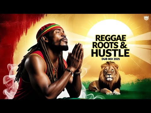 "Reggae Roots & Hustle 🔥 Motivational Dub Mix for Real Hustlers 2025 | Reggae Roots Vibes