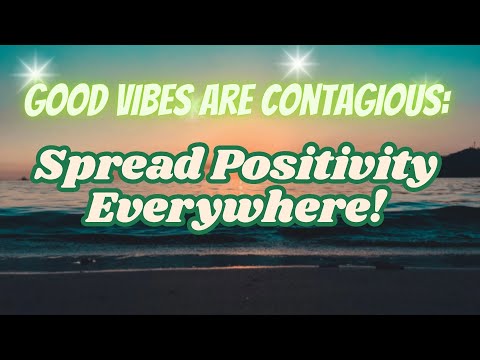 Good Vibes Are Contagious: Spread Positivity Everywhere!
