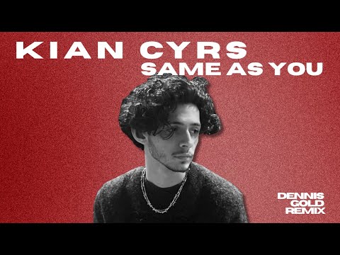 Kian Cyrs - Same As You (Dennis Gold Remix)