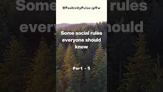 Some social rules everyone should know - Part 5 #positivitypulse #motivational