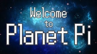 Welcome to Planet Pi - Project Pi
