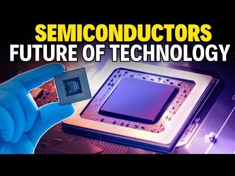 Why Semiconductors Are the Future of Technology