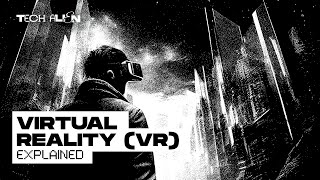 Virtual Reality (VR) Explained