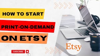Etsy Print-on-Demand: How to Create and Sell Custom Products on Etsy without Inventory