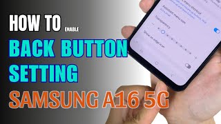 How to enable Back button setting on Samsung Galaxy A16 5G