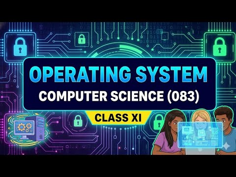 Operating System | Class 11 Computer Science (083) | OS Basics Explained
