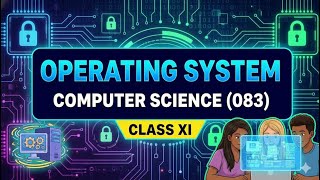Operating System | Class 11 Computer Science (083) | OS Basics Explained