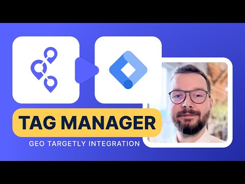 Google Tag Manager Integration Tutorial | Geo Targetly