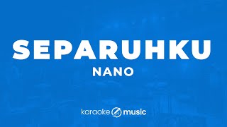 Separuhku - Nano (KARAOKE VERSION)