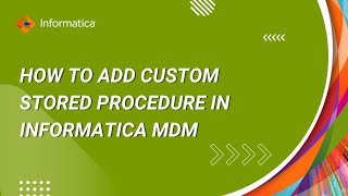 How to Add Custom Stored Procedure in Informatica MDM