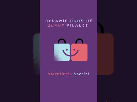 Dynamic Duos of Quantitative Finance – A Valentine’s Day Special (See description)