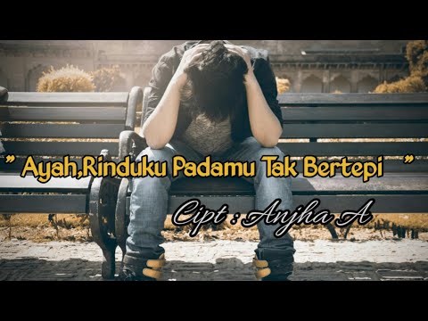 🎶 " Ayah,Rinduku Padamu Tak Bertepi " [ Lagu sedih dan rindu ]