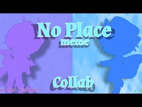 No Place||Meme||Gacha Club||Collab w/• Bon Bon Fandom •||my part is lazy af-