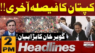 Gohar Khan Big Statement About Imran Khan | 2 PM News Headlines | Pakistan News