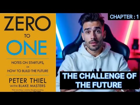 Chapter 1: The Challenge of the Future  ( ZERO TO ONE )