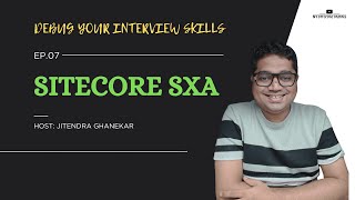 Debug Your Interview Skills | Experience Accelerator (SXA) | Sitecore Interview Questions #interview