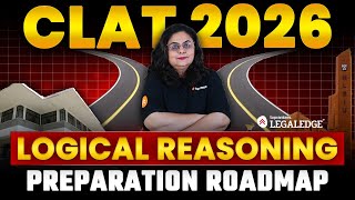 CLAT 2026: Logical Reasoning Strategy for CLAT 2026 Preparation | CLAT 2026 Roadmap Preparation Tips