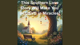 This Southern Love Story Will Make You BELIEVE in Miracles!