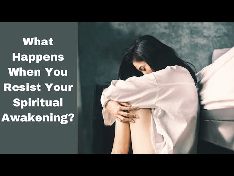 What Happens When You Resist Your Spiritual Awakening?