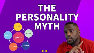 The Personality Myth: How to Build Your Personality To The Life You Want