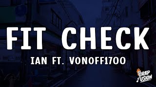 ian - Fit Check (Lyrics) Feat. VonOff1700